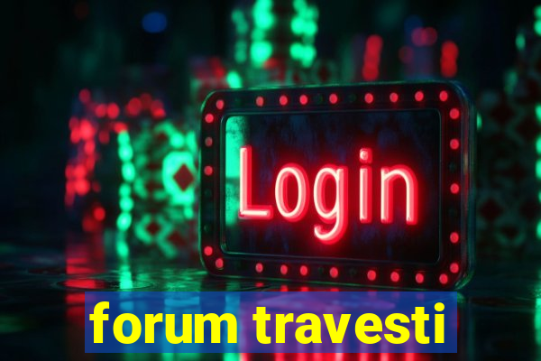 forum travesti